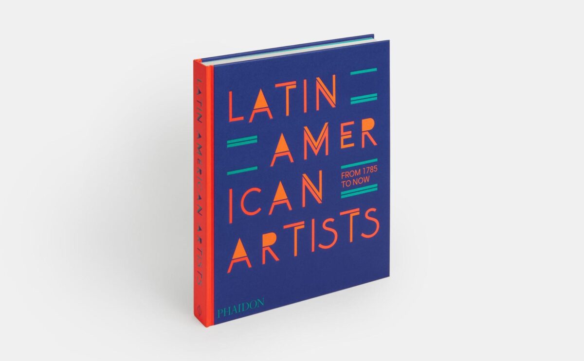 Phaidon Releases an Expansive Catalog of 'Latin American Artists From ...