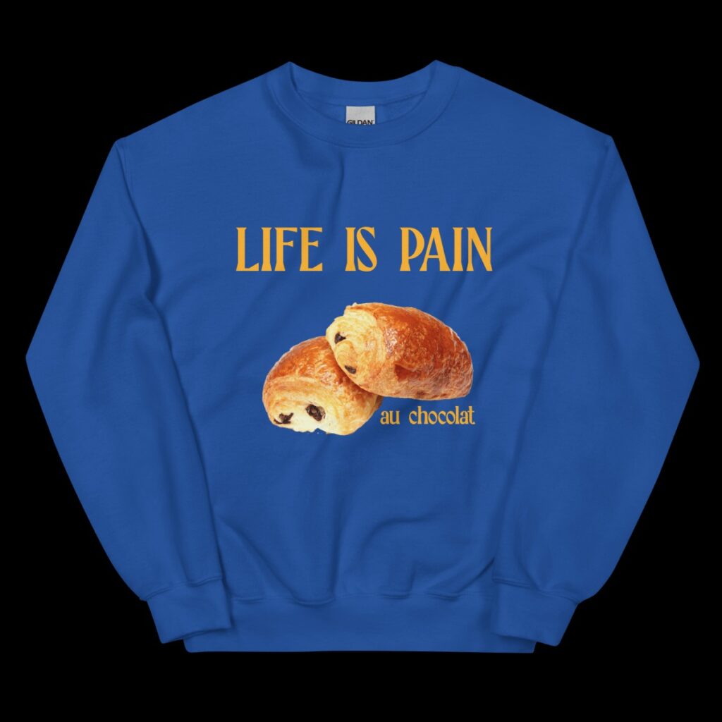 life-is-pain-au-chocolat-sweatshirt