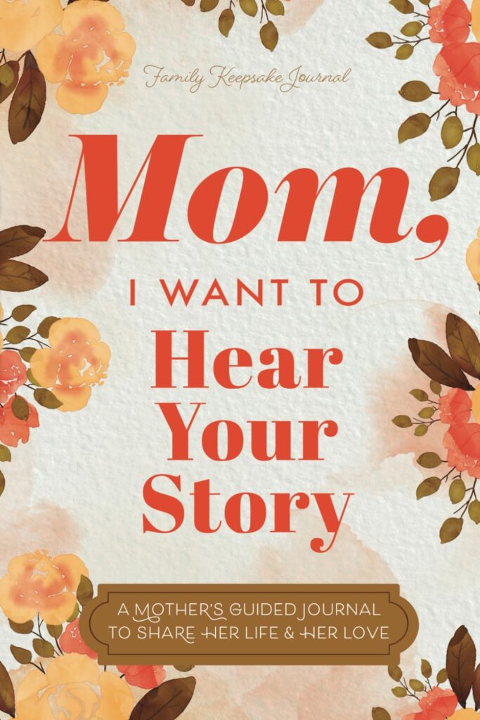 Mom I Want to Hear Your Story Journal